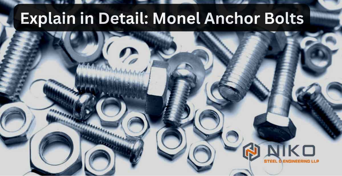 Explain in Detail Monel Anchor Bolts