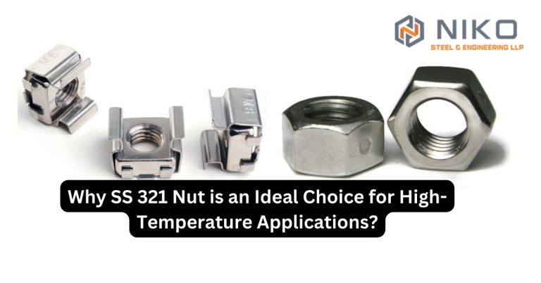 Why SS 321 Nut is an Ideal Choice for High-Temperature Application