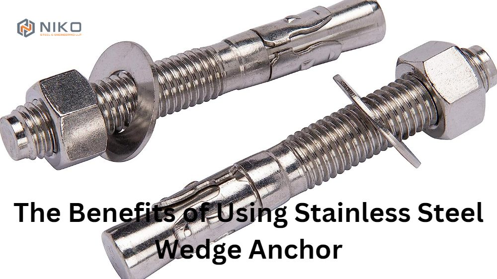The Benefits of Using Stainless Steel Wedge Anchor